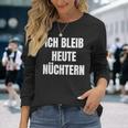 Ich Bleib Heute Nüchtern Langarmshirts Geschenke für Sie