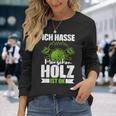 Ich Hasse Menschen Holz Ist Ok S Langarmshirts Geschenke für Sie