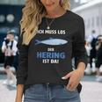 Ich Muss Los Der Hering Ist Da Ich Muss Los Der Herring Ist Langarmshirts Geschenke für Sie