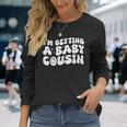 I'm Getting A Baby Cousin Cute Baby Pregnancy Announcement Long Sleeve T-Shirt Gifts for Her