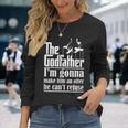 I'm Gonna Make Him An Offer He Can't Refuse Godfather Long Sleeve T-Shirt Gifts for Her