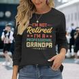 I'm Not Retired I'm A Professional Grandpa Retirement Long Sleeve T-Shirt Gifts for Her