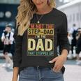 I'm Not The Step Dad Stepped Up Dad Fathers Day Long Sleeve T-Shirt Gifts for Her