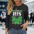 I'm His Shamrock Couple St Patrick's Day Long Sleeve T-Shirt Gifts for Her