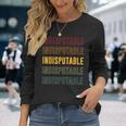 Indisputable Pride Indisputable Long Sleeve T-Shirt Gifts for Her