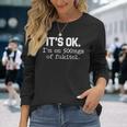 It S Ok I M On-500Mg Of-Fukitol -Sarcasm Long Sleeve T-Shirt Gifts for Her