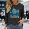It's A Landis Thing Surname Family Last Name Landis Long Sleeve T-Shirt Gifts for Her