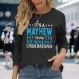It's A Mayhew Thing Surname Family Last Name Mayhew Long Sleeve T-Shirt Gifts for Her
