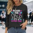 It's A Sisters Cruise Trip 2024 Sisters Cruising Vacation Long Sleeve T-Shirt Gifts for Her