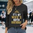 It's My Wife's 60Th Birthday 60 Years Old Wives Long Sleeve T-Shirt Gifts for Her