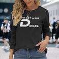 I've Got A Big Diesel Humor 4X4 Long Sleeve T-Shirt Gifts for Her