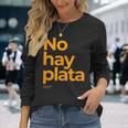 Javier Milei No Hay Plata Coherencia Por Favor Libertarismo Long Sleeve T-Shirt Gifts for Her