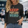 Keep Portland Weird Vintage Style Long Sleeve T-Shirt Gifts for Her