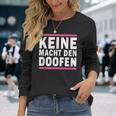 Keine Macht Den Doofen Wahl Satirical Politics Satire Langarmshirts Geschenke für Sie