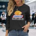 Leberkas Du Bist Ned Du Wenn Du Hunger Host Liver Cheese Langarmshirts Geschenke für Sie