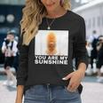 Lebonbon You Are My Sunshine Meme Long Sleeve T-Shirt Gifts for Her
