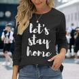Let's Stay Home SeasonLong Sleeve T-Shirt Gifts for Her