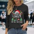 Most Likely To Eat All The Food Family Xmas Holiday Long Sleeve T-Shirt Gifts for Her