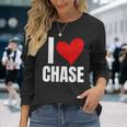 I Love Chase Personalized Personal Name Heart Friend Family Long Sleeve T-Shirt Gifts for Her