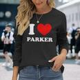 I Love Parker I Heart Parker First Name Parker Long Sleeve T-Shirt Gifts for Her