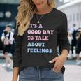 Mental Health Vintage It's A Good Day To Talk About Feelings Long Sleeve T-Shirt Gifts for Her