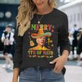 Merry 4Th Of Mayo Sombrero Joe Biden Cinco De Mayo Mexican Long Sleeve T-Shirt Gifts for Her