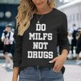 Do Milfs Not Drugs S Langarmshirts Geschenke für Sie