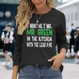 Mr Green Kitchen Lead Pipe Clue Long Sleeve T-Shirt Gifts for Her