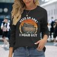 Need An Ark I Noah Guy Long Sleeve T-Shirt Gifts for Her