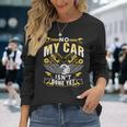 No My Car Isn't Done Yet Tools Hobby Garage Mechanic Long Sleeve T-Shirt Gifts for Her