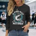 O-Fish-Ally Retired 2024 Fishing Retirement For Men Long Sleeve T-Shirt Gifts for Her