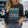 Patient Access Representative Freaking Awesome Long Sleeve T-Shirt Gifts for Her