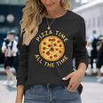 Pizza Time All The Time Pizza Lover Pizzeria Foodie Langarmshirts Geschenke für Sie