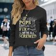 If Pops Can't Fix It We're All Screwed Fathers Day Long Sleeve T-Shirt Gifts for Her