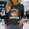 Powered By Bacon And Eggs Bacon Lover Long Sleeve T-Shirt Gifts for Her