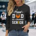 Proud Dad Of A Basketball Senior 2024 Class Of 24 Graduation Long Sleeve T-Shirt Gifts for Her