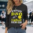 Proud Dad Of A Softball Senior 2024 Dad Graduation Long Sleeve T-Shirt Gifts for Her