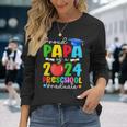 Proud Papa Of A 2024 Preschool Graduate Family Graduation Long Sleeve T-Shirt Gifts for Her