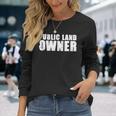 Public Land Owner Outdoor Camping Long Sleeve T-Shirt Gifts for Her