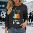 I Have A Therapist Her Name Is Double Bass Double Bass T-shirt à manches longues Cadeaux pour elle