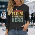 Retro Husband Father Hero Protector Daddy Father's Day Dad Long Sleeve T-Shirt Gifts for Her