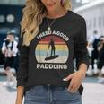 Retro I Need A Good Paddling Paddleboard Sup Vintage Long Sleeve T-Shirt Gifts for Her