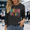 Retro Vintage Bruh We Out Teachers Happy Last Day Of School Long Sleeve T-Shirt Gifts for Her