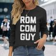 Rom-Com Guy Saying Movie Film Romantic Comedy Movies Long Sleeve T-Shirt Gifts for Her