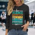 Science Teachers Should Not Iven Playground Duty Long Sleeve T-Shirt Gifts for Her