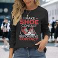 I Make Shoe Contact Before Eye Contact Sneakerhead Long Sleeve T-Shirt Gifts for Her