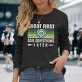 Shoot First Ask Questions Later Archery Bows Long Sleeve T-Shirt Gifts for Her