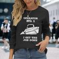 Skid Sr Operator I Get The Job Done Long Sleeve T-Shirt Gifts for Her