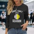 Sorry I Cant Its Season Baseball Life Softball Life Women Long Sleeve T-Shirt Gifts for Her