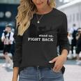 Stand Up Fight Back Activist Civil Rights Protest Vote Long Sleeve T-Shirt Gifts for Her